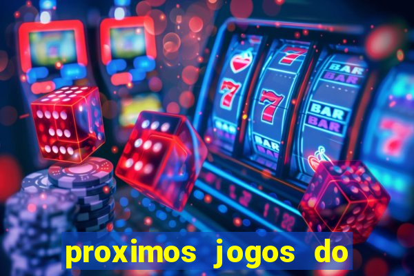 proximos jogos do corinthians brasileiro